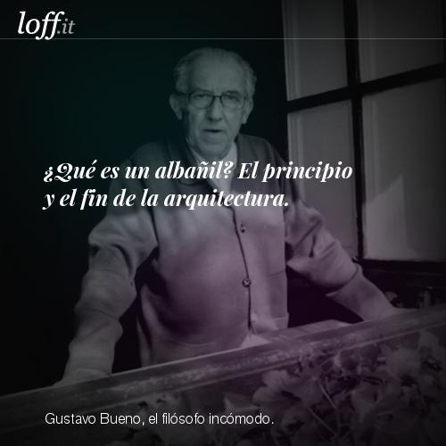 loffit-gustavo-bueno-el-filosofo-incomodo-05